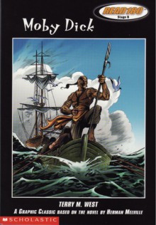 Moby Dick: A Graphic Classic Based on the Novel by Herman Melville - Terry M. West