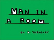 Man In A Room - David Shrigley