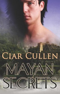 Mayan Secrets - Ciar Cullen