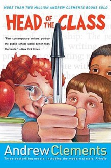 Head of the Class: Frindle; The Landry News; The Janitor's Boy - Andrew Clements, Brian Selznick