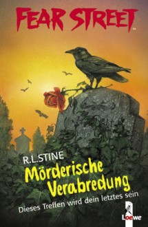 Fear Street. Mörderische Verabredung: Dieses Treffen wird dein letztes sein - R. L Stine