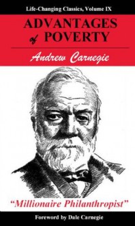 Advantages of Poverty (Life-Changing Classics) - Dale Carnegie, Andrew Carnegie