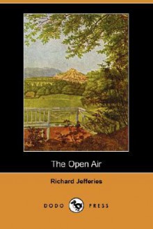 The Open Air (Dodo Press) - Richard Jefferies