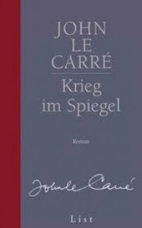 Krieg im Spiegel - John le Carré