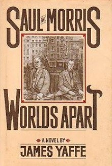 Saul and Morris, Worlds Apart - James Yaffe