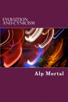 Evolution and Cynicism - Alp Mortal