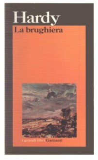 La brughiera - Thomas Hardy, Ada Prospero, Attilio Bertolucci