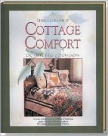 Thimbleberries Cottage Comfort: Country-Cottage Style Decorating, Entertaining, Gardening, and Quilting Inspirations for Creating All the Comforts of Home - Lynette Jensen