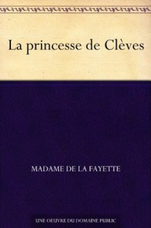 La princesse de Clèves - La Fayette, Madame de