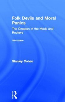 Folk Devils and Moral Panics - Stanley Cohen, Cohen Stanley