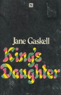 King's Daughter - Jane Gaskell