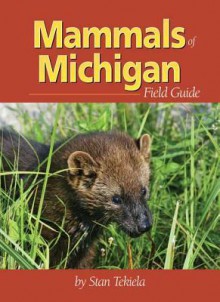 Mammals of Michigan Field Guide (Mammals Field Guides) - Stan Tekiela