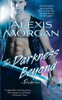 The Darkness Beyond: A Paladin Novel (Paladin Novels) - Alexis Morgan