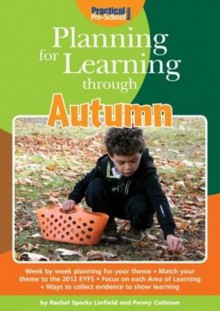 Planning for Learning Through Autumn - Rachel Sparks Linfield, Penny Coltman