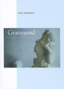 Gravesend - Cole Swensen