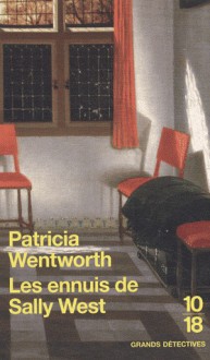 Les Ennuis de Sally West - Patricia Wentworth, Pascale Haas