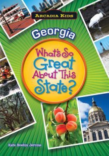 Georgia: What's So Great about This State? - Kate Boehm Jerome