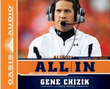 All In: What It Takes to Be the Best - Gene Chizik, David Thomas, Kelly Ryan Dolan