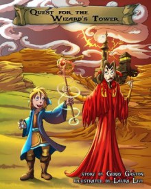 Quest for the Wizard's Tower ("Choose Your Own Path" Adventure in a Beautifully Illustrated Picture Book, for Ages 4-8) - Gerry Gaston, Laura Livi