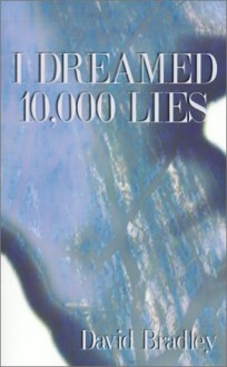 I Dreamed 10,000 Lies - David Bradley