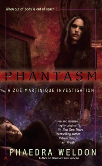 Phantasm (Zoe Martinique, #3) - Phaedra Weldon