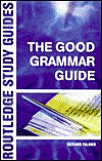 The Good Grammar Guide - Richard Palmer