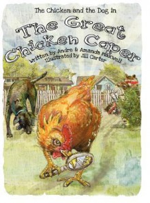 The Great Chicken Caper - Andre L. Maxwell, Amanda L. Maxwell, Jill Carter