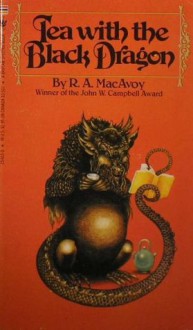 Tea with the Black Dragon - R.A. MacAvoy