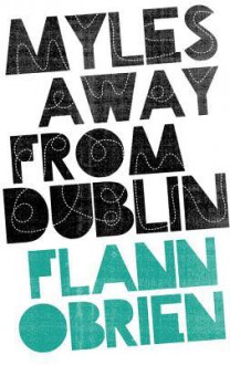 Myles Away from Dublin - Flann O'Brien