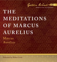 The Meditations of Marcus Aurelius - Marcus Aurelius, Walter Covell