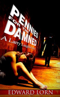 Pennies for the Damned - Edward Lorn