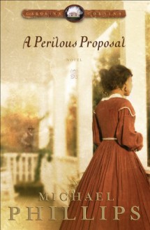 A Perilous Proposal (Carolina Cousins Book #1) - Michael Phillips