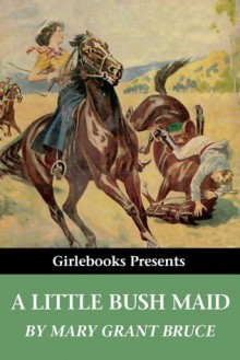 A Little Bush Maid - Mary Grant Bruce