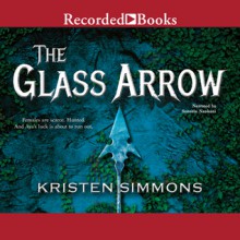 The Glass Arrow - Kristen Simmons