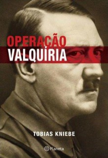 Operação Valquíria - Tobias Kniebe, Sandra Martha Dolinsky