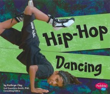 Hip-Hop Dancing - Kathryn Clay