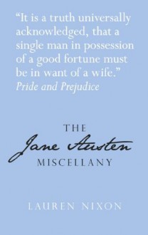 The Jane Austen Miscellany - Lauren Nixon