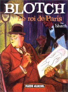 Blotch (Il re di Parigi) - Blutch