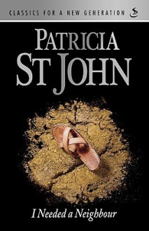 I Needed a Neighbour - Patricia St. John