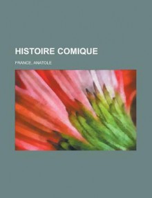 Histoire Comique - Anatole France