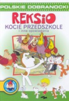 Reksio Kocie przedszkole i inne opowiadania - Anna Sójka