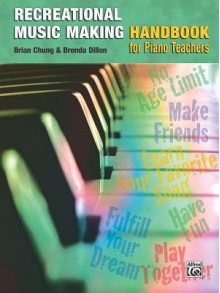 The Recreational Music Making Handbook for Piano Teachers - Brian Chung