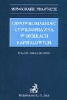 Odpowiedzialność cywilnoprawna w spółkach kapitałowych - Tomasz Siemiątkowski