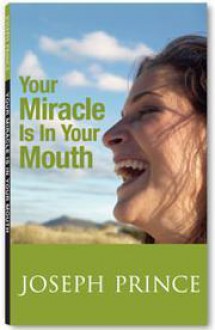 Your Miracle Is In Your Mouth - Joseph Prince