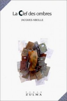 La clef des ombres - Jacques Abeille