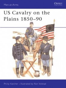 US Cavalry on the Plains 1850-90 - Philip R.N. Katcher