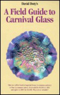 A Field Guide to Carnival Glass - David Doty