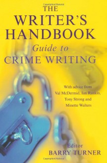 The Writer's Handbook: Guide to Crime Writing (Writer's Handbook Guides) - Barry Turner