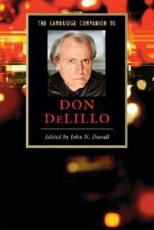 The Cambridge Companion to Don DeLillo (Cambridge Companions to Literature) - John Duvall