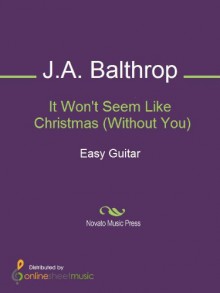 It Won't Seem Like Christmas (Without You) - Elvis Presley, J.A. Balthrop